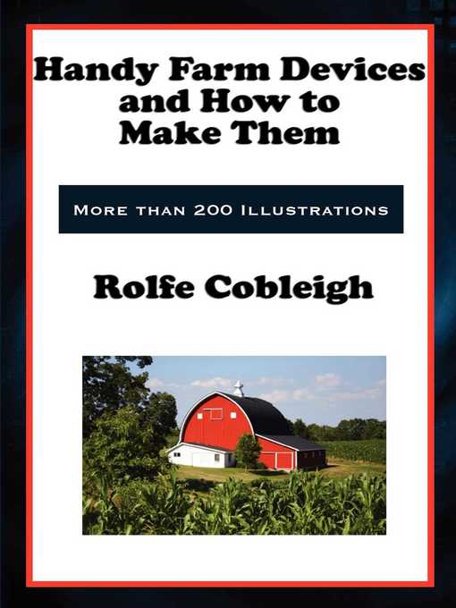 Title details for Handy Farm Devices and How to Make Them by Rolfe Cobleigh - Available